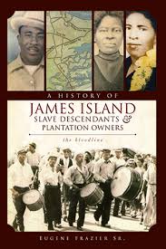 A History of James Island Slave Descendants & Plantation Owners: The Bloodline